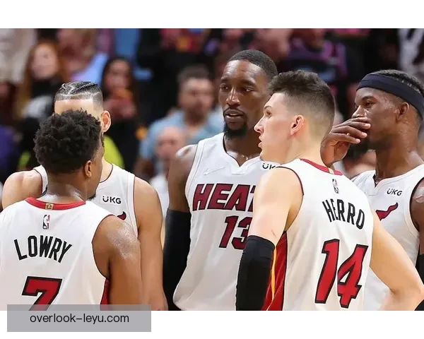 热火迎来阵容调整关键战役冲击东部前四全力备战季后赛新赛季前景引关注