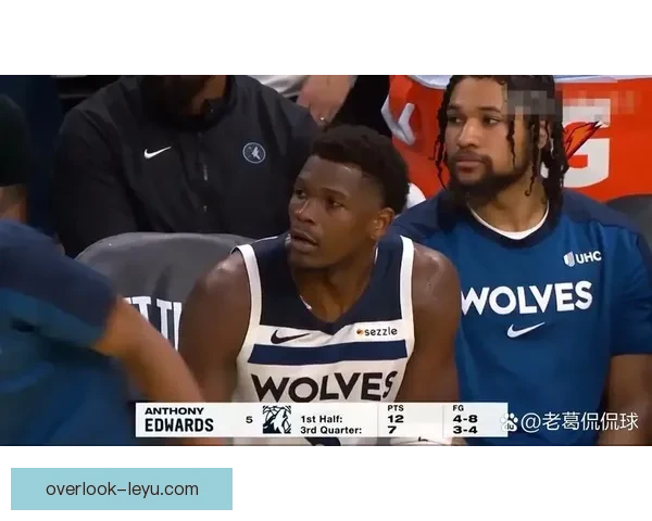 森林狼爱德华兹关键球命中率引热议距离联盟超级巨星门槛还有多远