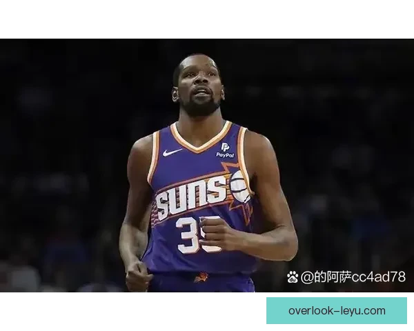 杜兰特交易传闻升温太阳重建策略与潜在筹码分析 杜兰特交易传闻升温太阳重建策略与潜在筹码分析